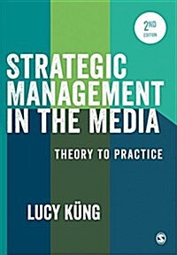 Strategic Management in the Media : Theory to Practice (Paperback, 2 Revised edition)