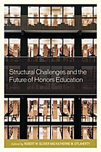 Structural Challenges and the Future of Honors Education (Hardcover)