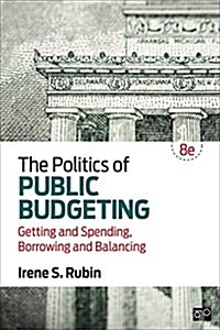 The Politics of Public Budgeting; Getting and Spending, Borrowing and Balancing 8ed (Paperback, 8)