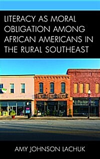 Literacy as Moral Obligation Among African Americans in the Rural Southeast (Hardcover)