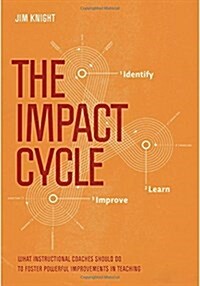 The Impact Cycle: What Instructional Coaches Should Do to Foster Powerful Improvements in Teaching (Paperback)