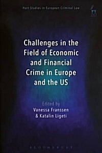 Challenges in the Field of Economic and Financial Crime in Europe and the US (Hardcover)