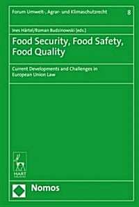 Food Security, Food Safety, Food Quality : Current Developments and Challenges in European Union Law (Hardcover)