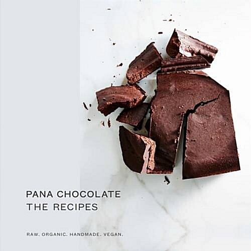 Pana Chocolate, the Recipes: Raw. Organic. Handmade. Vegan. (Hardcover)
