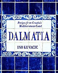 Dalmatia: Recipes from Croatias Mediterranean Coast (Hardcover)