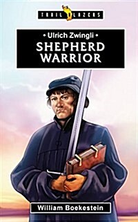 Ulrich Zwingli : Shepherd Warrior (Paperback)