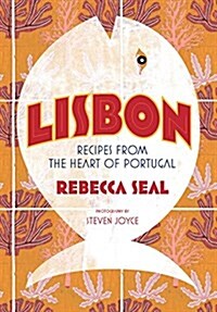 Lisbon : Recipes from the Heart of Portugal (Hardcover)