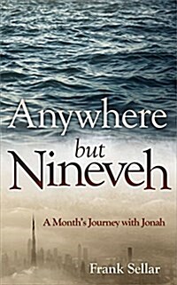 Anywhere But Nineveh : A Months Journey with Jonah (Paperback)