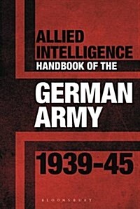 Allied Intelligence Handbook to the German Army 1939–45 (Hardcover)