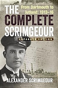 The Complete Scrimgeour : From Dartmouth to Jutland 1913-16 (Paperback)