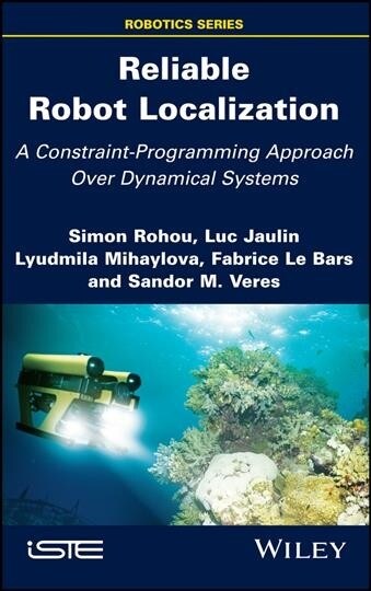 Reliable Robot Localization : A Constraint-Programming Approach Over Dynamical Systems (Hardcover)