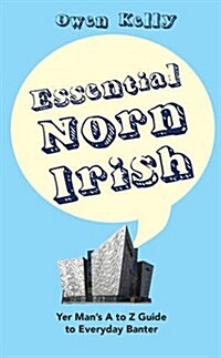 Essential Norn Irish: Yer Mans A to Z Guide to Everyday Banter (Hardcover)