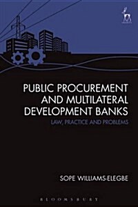 Public Procurement and Multilateral Development Banks : Law, Practice and Problems (Hardcover)