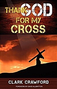 Thank God for My Cross (Paperback)