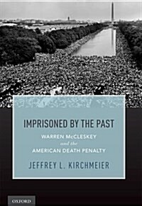 Imprisoned by the Past: Warren McCleskey, Race, and the American Death Penalty (Paperback)