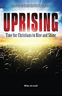 Uprising: Time for Christians to Rise and Shine (Paperback)