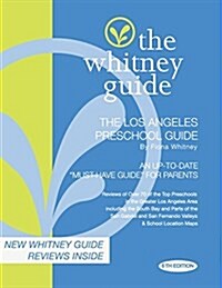 The Whitney Guide: The Los Angeles Preschool Guide 6th Edition (Paperback, 6)