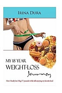 My 18 Year Weight-Loss Journey (Paperback)