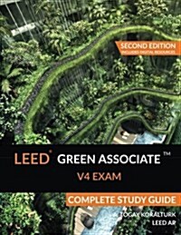 Leed Green Associate V4 Exam Complete Study Guide (Second Edition) (Paperback, Second Includes)