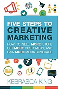 Five Steps to Creative Marketing (Paperback)