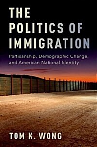 The Politics of Immigration: Partisanship, Demographic Change, and American National Identity (Paperback)