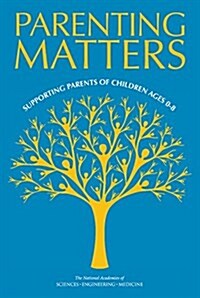 Parenting Matters: Supporting Parents of Children Ages 0-8 (Paperback)