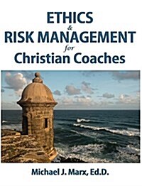 Ethics & Risk Management for Christian Coaches (Hardcover)