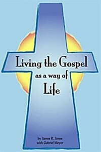 Living the Gospel as a Way of Life: Building a Spiritual Culture (Paperback)