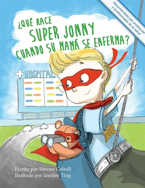 풯u?hace Super Jonny cuando su mam?se enferma?: Un cuento para dar ?imo. Recomendado por profesores y profesionales de la salud. (Paperback, Spanish)
