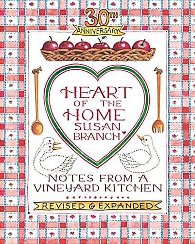 Heart of the Home: Notes from a Vineyard Kitchen 30th Anniversary Edition (Hardcover, Revised and Exp)