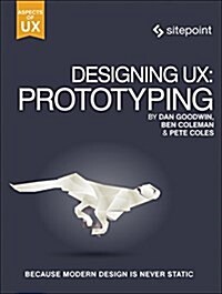 Designing UX: Prototyping: Because Modern Design Is Never Static (Paperback)