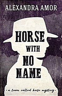 Horse with No Name: A Town Called Horse Mystery (Paperback)