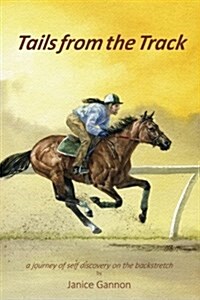 Tails from the Track: A Journey of Self Discovery on the Backstretch (Paperback)