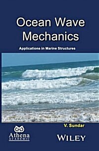 Ocean Wave Mechanics: Applications in Marine Structures (Hardcover)