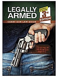 Legally Armed: Carry Gun Law Guide 3rd Edition (Paperback)