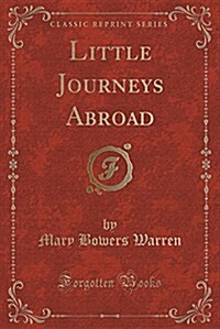 Little Journeys Abroad (Classic Reprint) (Paperback)