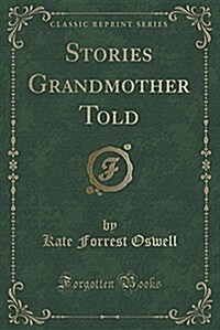 Stories Grandmother Told (Classic Reprint) (Paperback)