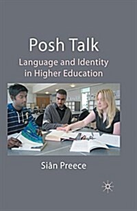 Posh Talk : Language and Identity in Higher Education (Paperback, 1st ed. 2009)