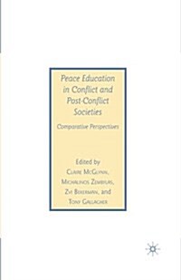 Peace Education in Conflict and Post-Conflict Societies: Comparative Perspectives (Paperback)