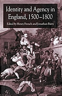 Identity and Agency in England, 1500–1800 (Paperback, 1st ed. 2004)