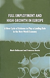 Full Employment and High Growth in Europe : A New Cycle of Reforms to Play a Leading Role in the New World Economy (Paperback, 1st ed. 2003)