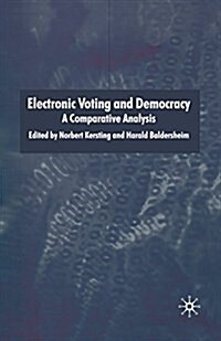 Electronic Voting and Democracy : A Comparative Analysis (Paperback, 1st ed. 2004)