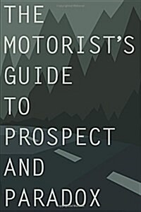 The Motorists Guide to Prospect and Paradox (Paperback)