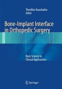 Bone-Implant Interface in Orthopedic Surgery : Basic Science to Clinical Applications (Paperback, Softcover reprint of the original 1st ed. 2014)