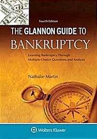 Glannon Guide to Bankruptcy: Learning Bankruptcy Through Multiple-Choice Questions and Analysis (Paperback, 4, Fourth Edition)