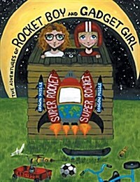 The Adventures of Rocket Boy and Gadget Girl - Rocket Ship Space Adventure (Paperback)