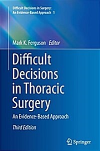 Difficult Decisions in Thoracic Surgery : An Evidence-Based Approach (Paperback, Softcover reprint of the original 3rd ed. 2014)