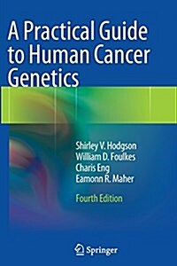 A Practical Guide to Human Cancer Genetics (Paperback, Softcover reprint of the original 4th ed. 2014)