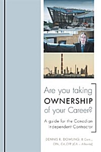 Are You Taking Ownership of Your Career?: A Guide for the Canadian Independent Contractor (Paperback)