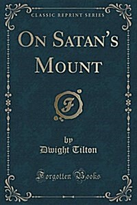 On Satans Mount (Classic Reprint) (Paperback)